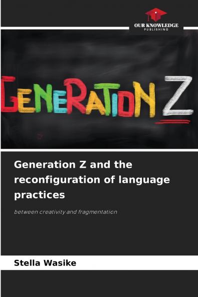 Generation Z and the reconfiguration of language practices