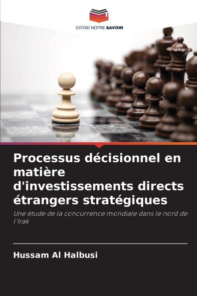 Processus décisionnel en matière d'investissements directs étrangers stratégiques
