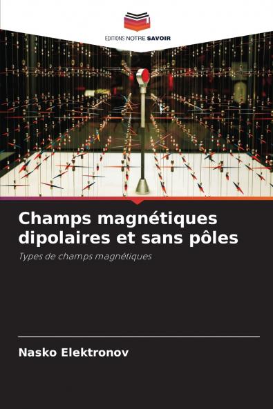Champs magnétiques dipolaires et sans pôles
