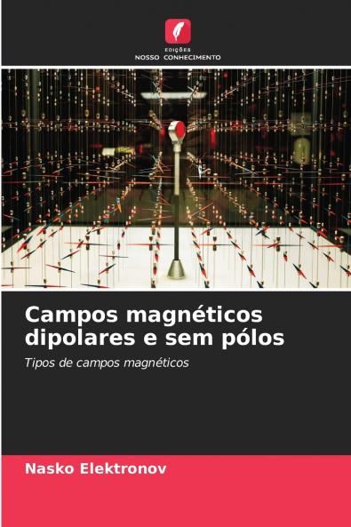 Campos magnéticos dipolares e sem pólos