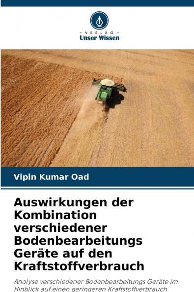 Auswirkungen der Kombination verschiedener Bodenbearbeitungs Geräte auf den Kraftstoffverbrauch