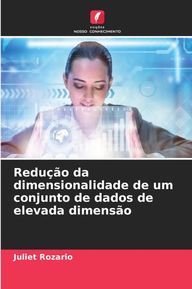 Redução da dimensionalidade de um conjunto de dados de elevada dimensão