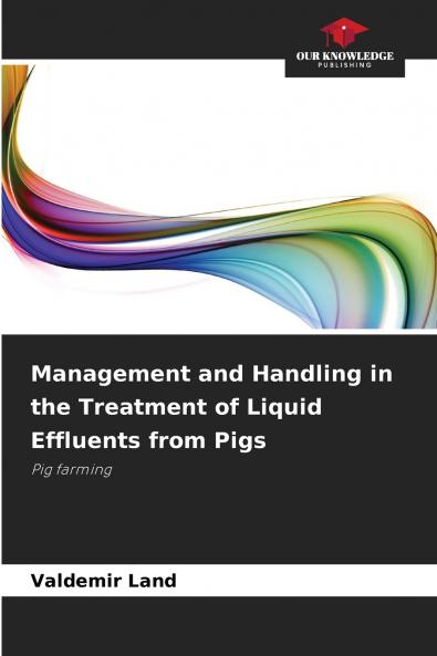 Management and Handling in the Treatment of Liquid Effluents from Pigs