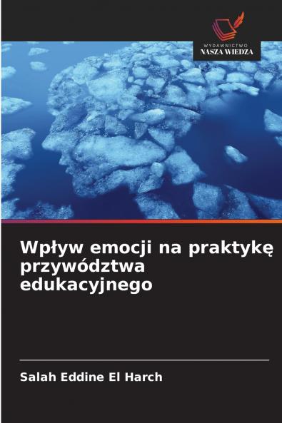Wpływ emocji na praktykę przywództwa edukacyjnego
