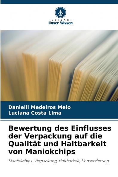 Bewertung des Einflusses der Verpackung auf die Qualität und Haltbarkeit von Maniokchips