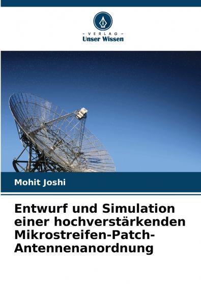 Entwurf und Simulation einer hochverstärkenden Mikrostreifen-Patch-Antennenanordnung