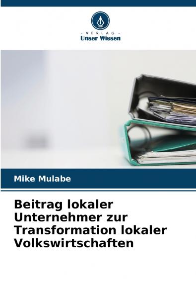 Beitrag lokaler Unternehmer zur Transformation lokaler Volkswirtschaften