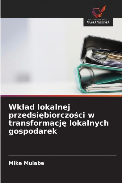 Wkład lokalnej przedsiębiorczości w transformację lokalnych gospodarek