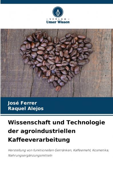 Wissenschaft und Technologie der agroindustriellen Kaffeeverarbeitung