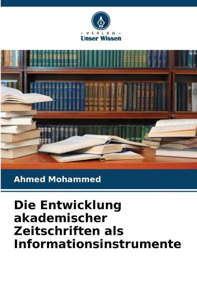 Die Entwicklung akademischer Zeitschriften als Informationsinstrumente