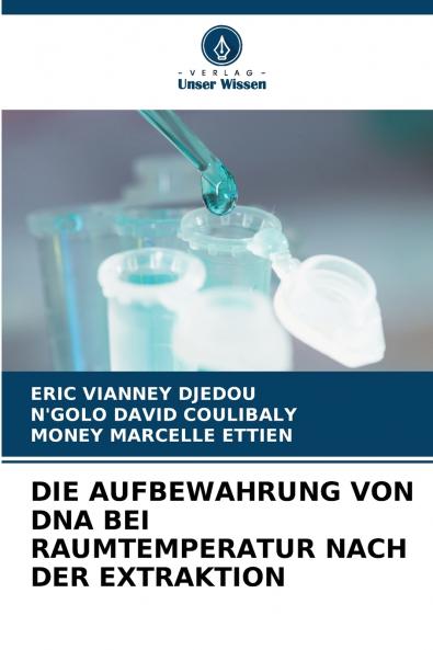 DIE AUFBEWAHRUNG VON DNA BEI RAUMTEMPERATUR NACH DER EXTRAKTION