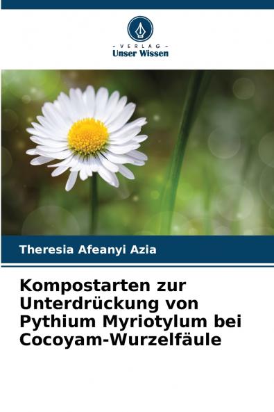 Kompostarten zur Unterdrückung von Pythium Myriotylum bei Cocoyam-Wurzelfäule