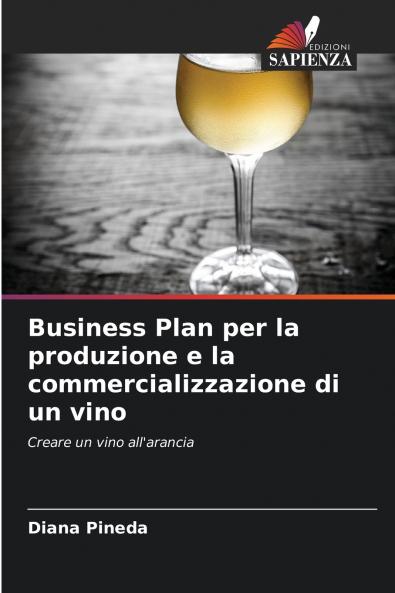 Business Plan per la produzione e la commercializzazione di un vino