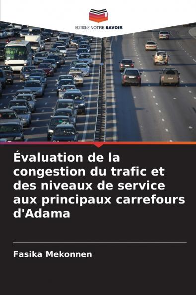 ��valuation de la congestion du trafic et des niveaux de service aux principaux carrefours d'Adama