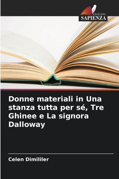 Donne materiali in Una stanza tutta per s�� Tre Ghinee e La signora Dalloway