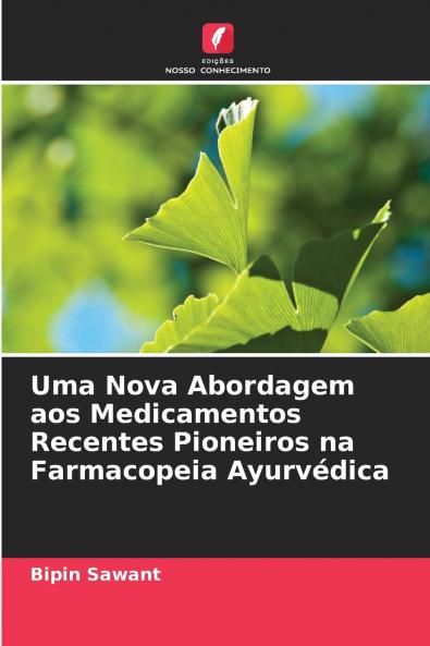 Uma Nova Abordagem aos Medicamentos Recentes Pioneiros na Farmacopeia Ayurv��dica