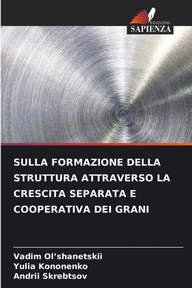 SULLA FORMAZIONE DELLA STRUTTURA ATTRAVERSO LA CRESCITA SEPARATA E COOPERATIVA DEI GRANI