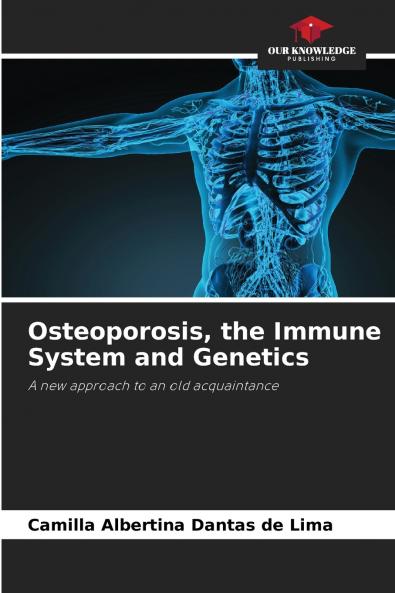 Osteoporosis the Immune System and Genetics