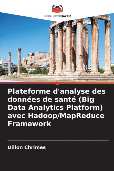 Plateforme d'analyse des donn��es de sant�� (Big Data Analytics Platform) avec Hadoop/MapReduce Framework