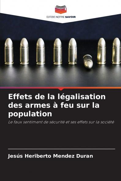 Effets de la légalisation des armes à feu sur la population: Le faux sentiment de sécurité et ses effets sur la société (French Edition)
