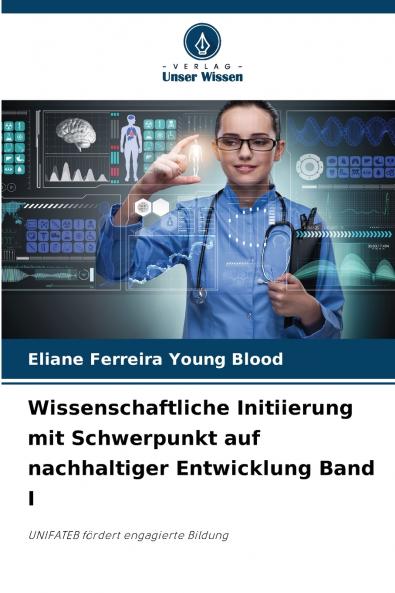 Wissenschaftliche Initiierung mit Schwerpunkt auf nachhaltiger Entwicklung Band I