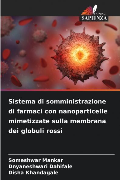 Sistema di somministrazione di farmaci con nanoparticelle mimetizzate sulla membrana dei globuli rossi