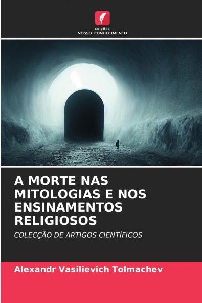 A MORTE NAS MITOLOGIAS E NOS ENSINAMENTOS RELIGIOSOS