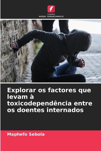 Explorar os factores que levam à toxicodependência entre os doentes internados