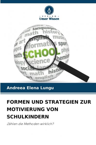 FORMEN UND STRATEGIEN ZUR MOTIVIERUNG VON SCHULKINDERN