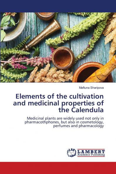 Elements of the cultivation and medicinal properties of the Calendula