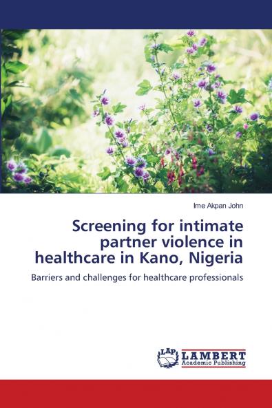 Screening for intimate partner violence in healthcare in Kano Nigeria