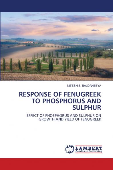 RESPONSE OF FENUGREEK TO PHOSPHORUS AND SULPHUR