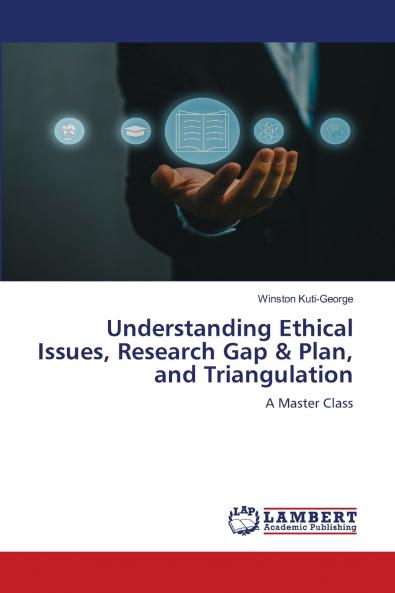 Understanding Ethical Issues Research Gap & Plan and Triangulation
