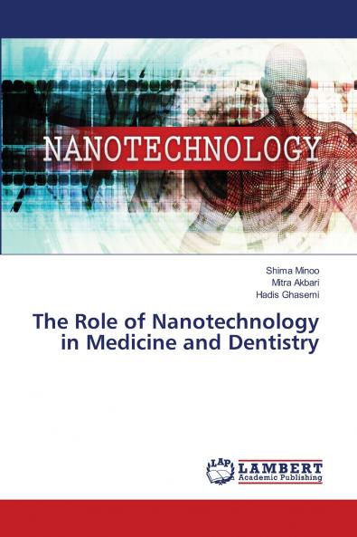 The Role of Nanotechnology in Medicine and Dentistry