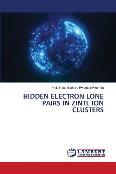 HIDDEN ELECTRON LONE PAIRS IN ZINTL ION CLUSTERS