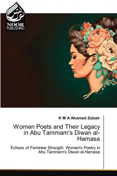 Women Poets and Their Legacy in Abu Tammam's Diwan al-Hamasa