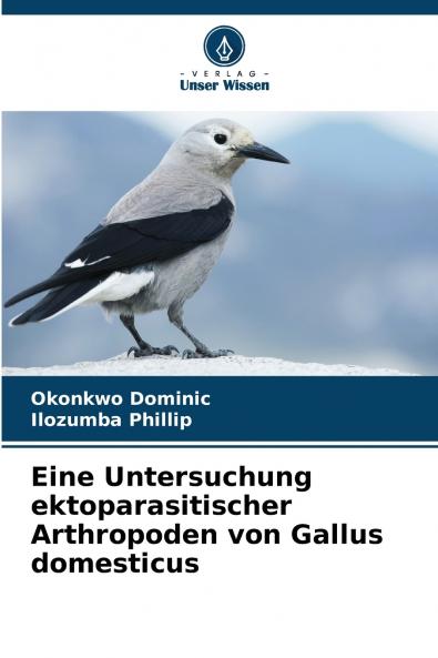 Eine Untersuchung ektoparasitischer Arthropoden von Gallus domesticus