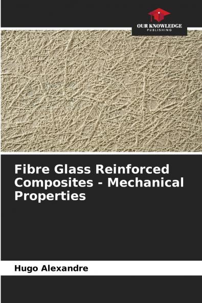 Fibre Glass Reinforced Composites - Mechanical Properties
