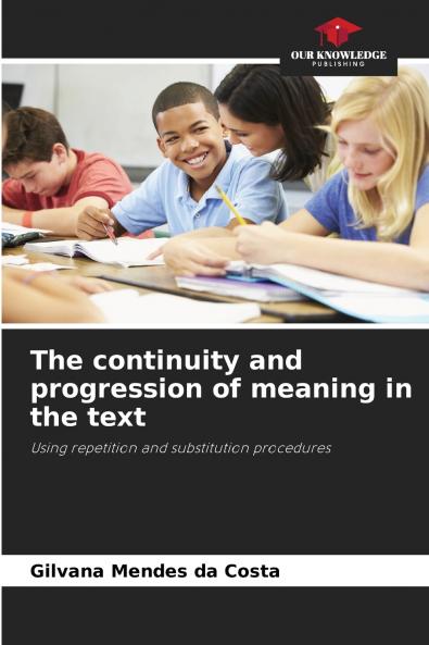The continuity and progression of meaning in the text
