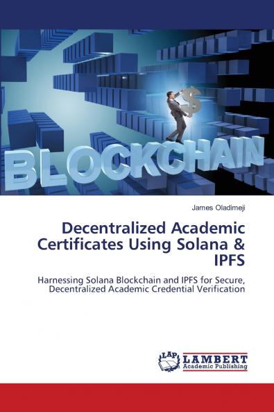 Decentralized Academic Certificates Using Solana & IPFS