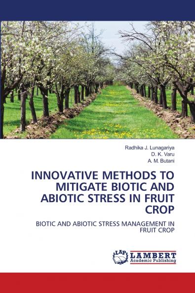 INNOVATIVE METHODS TO MITIGATE BIOTIC AND ABIOTIC STRESS IN FRUIT CROP