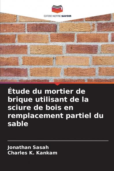 Étude du mortier de brique utilisant de la sciure de bois en remplacement partiel du sable