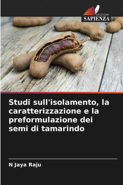 Studi sull'isolamento la caratterizzazione e la preformulazione dei semi di tamarindo