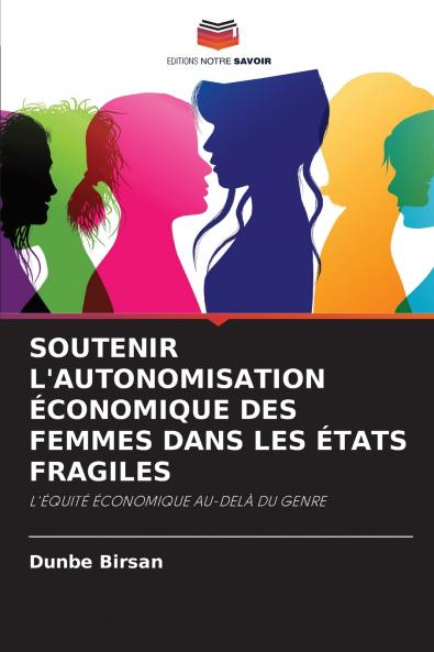 SOUTENIR L'AUTONOMISATION ÉCONOMIQUE DES FEMMES DANS LES ÉTATS FRAGILES