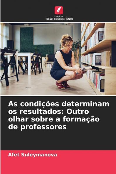 As condições determinam os resultados