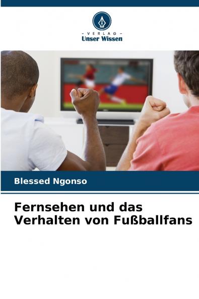 Fernsehen und das Verhalten von Fußballfans