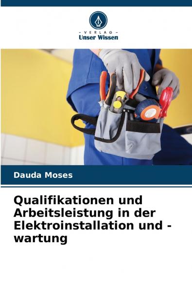 Qualifikationen und Arbeitsleistung in der Elektroinstallation und -wartung