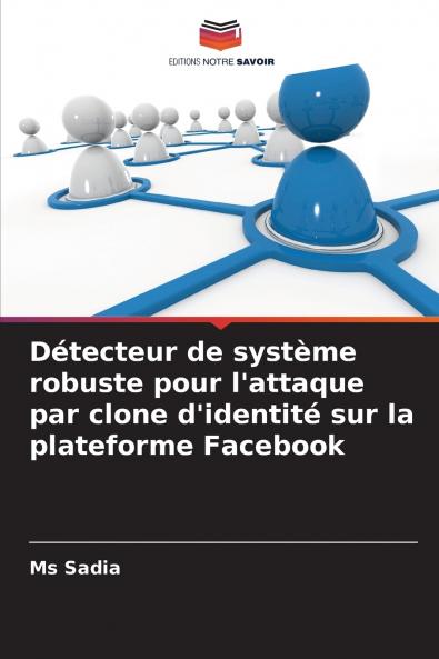 Détecteur de système robuste pour l'attaque par clone d'identité sur la plateforme Facebook