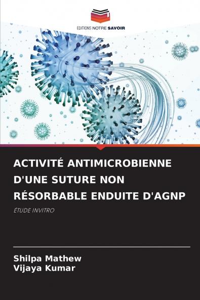 ACTIVITÉ ANTIMICROBIENNE D'UNE SUTURE NON RÉSORBABLE ENDUITE D'AGNP