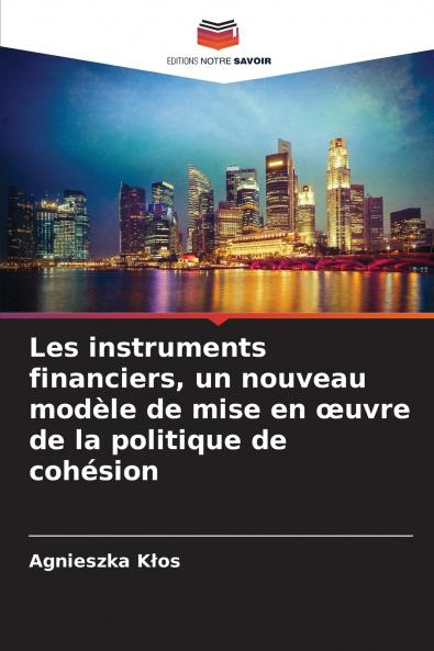 Les instruments financiers un nouveau modèle de mise en œuvre de la politique de cohésion